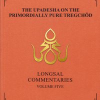 The Upadesha on the Primordially Pure Tregchöd